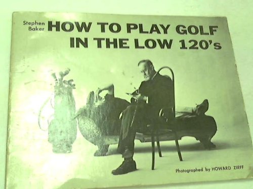 9780134281698: How to Play Golf in the Low 120's