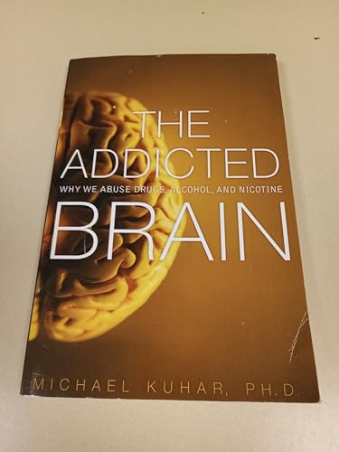 9780134288581: The Addicted Brain: Why We Abuse Drugs, Alcohol, and Nicotine