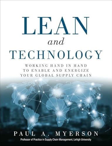 9780134291451: Lean and Technology: Working Hand in Hand to Enable and Energize Your Global Supply Chain (FT Press Operations Management)