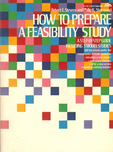 9780134292410: How to prepare a feasibility study: A step-by-step guide including 3 model studies