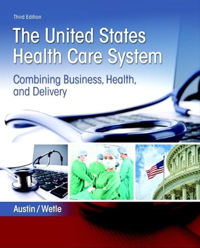 9780134297798: United States Health Care System, The: Combining Business, Health, and Delivery