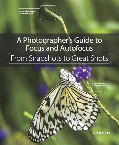 9780134304427: A Photographer's Guide to Focus and Autofocus: From Snapshots to Great Shots