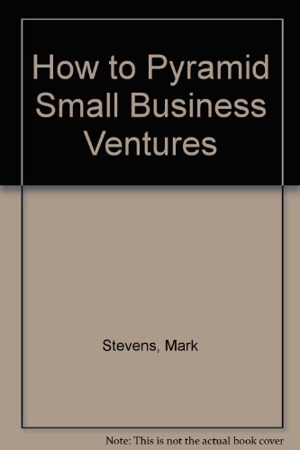 9780134306940: How to Pyramid Small Business Ventures
