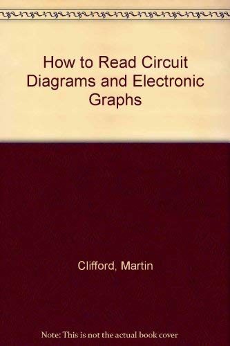 How to Read Circuit Diagrams and Electronic Graphs (9780134308029) by Clifford, Martin