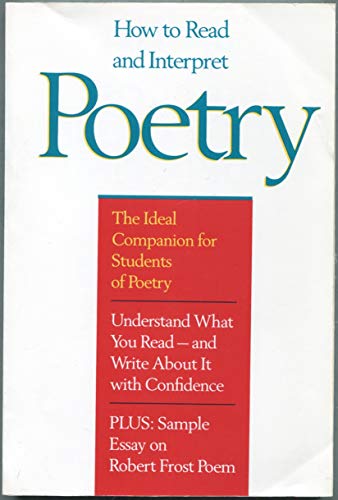 Stock image for How to Read and Interpret Poetry: The Ideal Companion for Students of Poetry for sale by ThriftBooks-Dallas