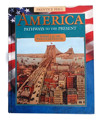 Imagen de archivo de America: Pathways to the Present : America in the Twentieth Century a la venta por HPB-Red