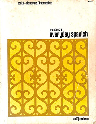 Workbook in Everyday Spanish Book I, Elementary/Intermediate (3rd Edition) (Spanish Edition) (9780134327747) by Julio I. Andujar; Robert James Dixson