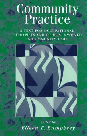 Stock image for Community Practice: A Text for Occupational Therapists and Others Involved in Community Care for sale by WorldofBooks