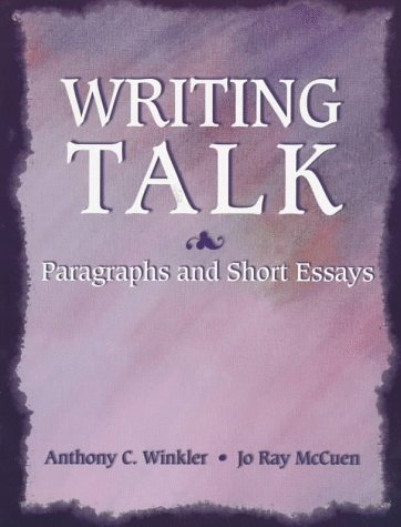 Writing Talk: Paragraphs and Short Essays (9780134348537) by Winkler, Anthony C.; McCuen, JoRay