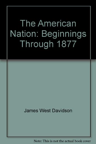 Beispielbild fr The American Nation: Beginnings Through 1877 zum Verkauf von ThriftBooks-Dallas