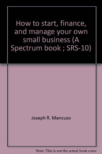 Stock image for How to start, finance, and manage your own small business (A Spectrum book ; SRS-10) for sale by R Bookmark