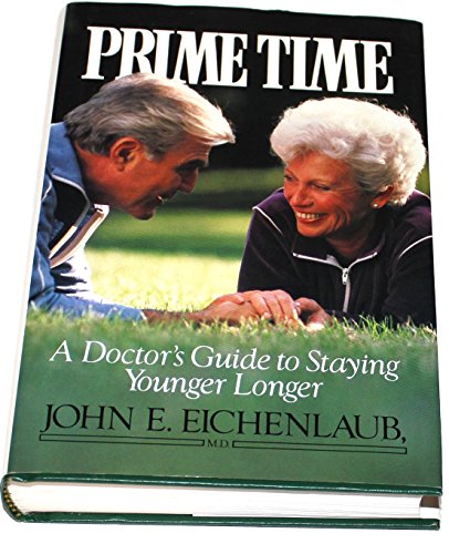 9780134353067: Prime Time: A Doctor's Guide to Staying Younger Longer