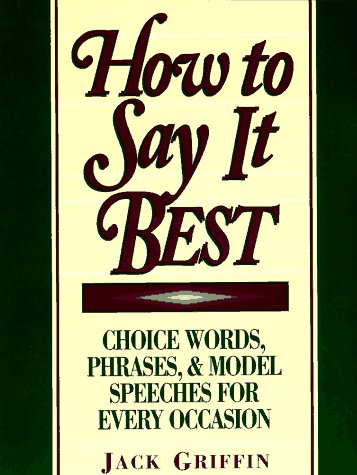 9780134353227: How to Say It Best: Choice Words, Phrases and Model Speeches for Every Occasion