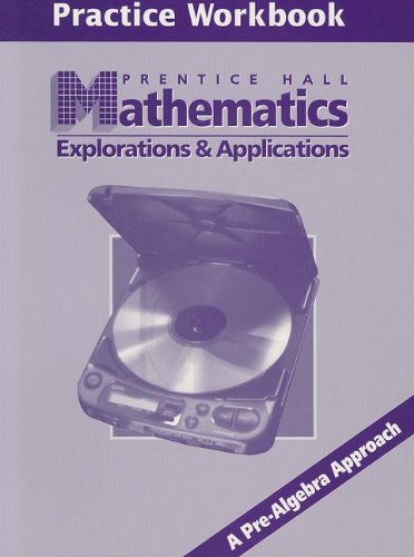 Beispielbild fr MATHEMATICS EXPLORATIONS & APPLICATIONS PRACTICE WORKBOOK (a Pre-Algebra Approach) zum Verkauf von RiLaoghaire