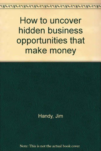 Imagen de archivo de How to Uncover Hidden Business Opportunities That Make Money a la venta por About Books