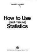 Imagen de archivo de How to use (and misuse) statistics (A Spectrum book) a la venta por Irish Booksellers