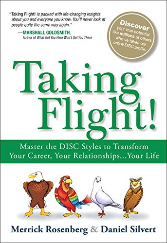 Imagen de archivo de Taking Flight!: Master the DISC Styles to Transform Your Career, Your Relationships.Your Life a la venta por BooksRun