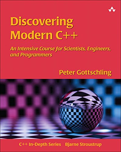 9780134383583: Discovering Modern C++: An Intensive Course for Scientists, Engineers, and Programmers (C++ In-Depth) (C++ In-Depth Series)