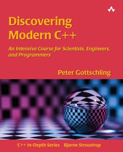 9780134383583: Discovering Modern C++: An Intensive Course for Scientists, Engineers, and Programmers (C++ In-Depth) (C++ In-Depth Series)