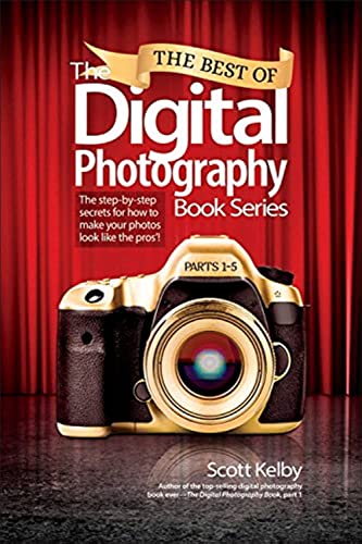 Stock image for Best of The Digital Photography Book Series, The: The step-by-step secrets for how to make your photos look like the pros'! for sale by Hippo Books