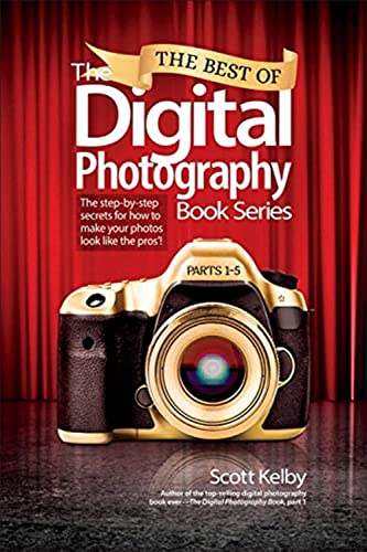 Stock image for The Best of the Digital Photography Book Series: Parts 1-5: The Step-by-Step Secrets for How to Make Your Photos Look Like the Pros'! for sale by WorldofBooks