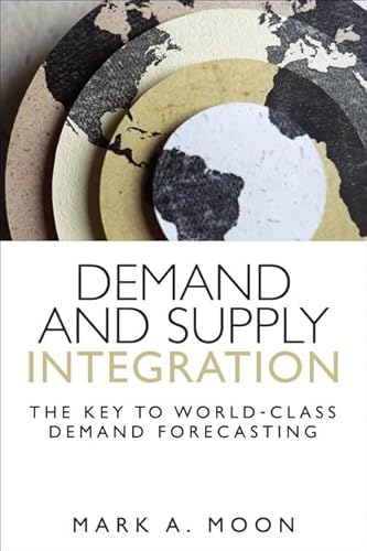 9780134391892: Demand and Supply Integration: The Key to World-Class Demand Forecasting (Paperback)