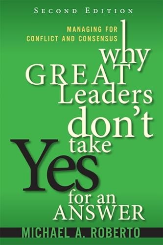 Imagen de archivo de Why Great Leaders Don't Take Yes for an Answer: Managing for Conflict and Consensus a la venta por ThriftBooks-Dallas