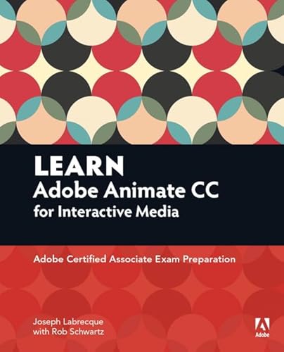 Beispielbild fr Learn Adobe Animate CC for Interactive Media : Adobe Certified Associate Exam Preparation zum Verkauf von Better World Books