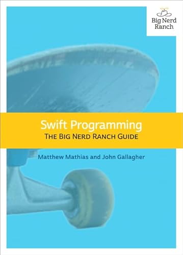 Stock image for Swift Programming: The Big Nerd Ranch Guide (Big Nerd Ranch Guides) for sale by Gulf Coast Books