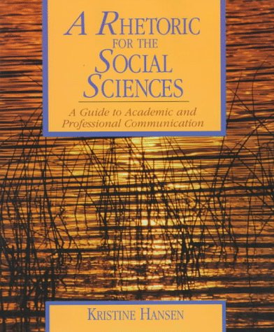 Stock image for A Rhetoric for the Social Sciences: A Guide to Academic and Professional Communication for sale by Jenson Books Inc