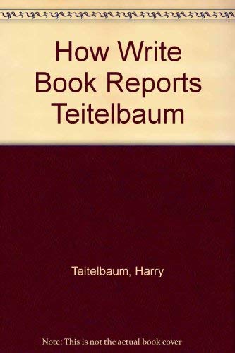 9780134414034: How Write Book Reports Teitelbaum