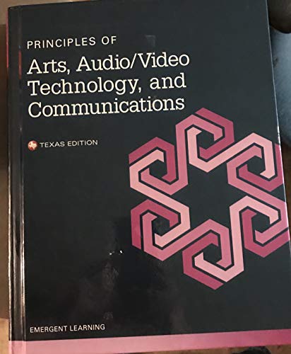 9780134427478: Principles of Arts, Audio and Video Technology, and Communication: Texas Cte/School