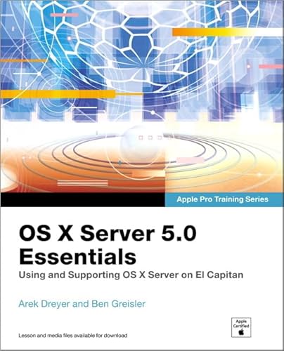 Stock image for OS X Server 5.0 Essentials - Apple Pro Training Series: Using and Supporting OS X Server on El Capitan (3rd Edition) for sale by SecondSale