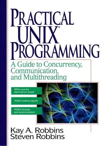 Stock image for Practical UNIX Programming : A Guide to Concurrency, Communication and Multithreading for sale by Better World Books