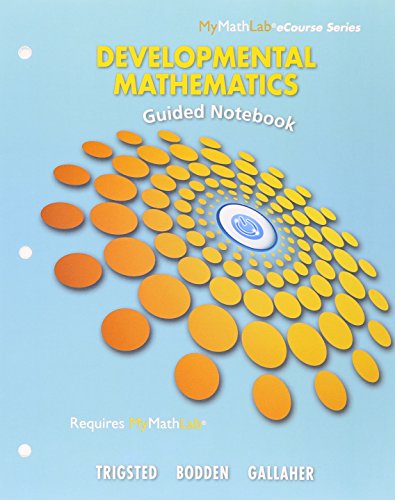 9780134442204: Trigsted/Bodden/gallaher Developmental Math Guided Notebook: Prealgebra, Beginning Algebra, Intermediate Algebra