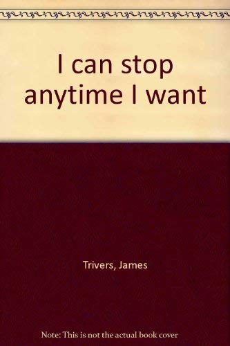 Beispielbild fr I can stop anytime I want zum Verkauf von Dorothy Meyer - Bookseller