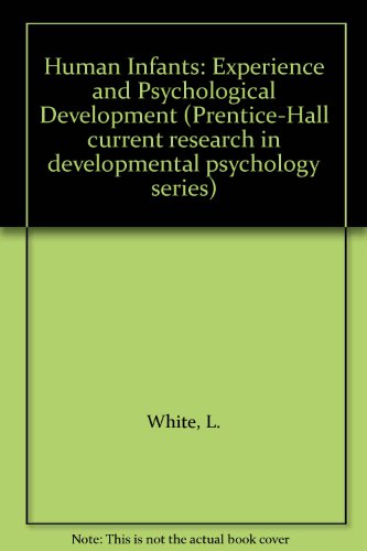 Beispielbild fr Human Infants: Experience and Psychological Development zum Verkauf von PsychoBabel & Skoob Books