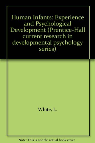 Human Infants: Experience and Psychological Development