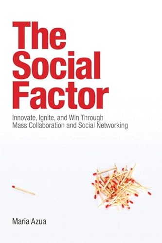 9780134467061: Social Factor, The: Innovate, Ignite, and Win through Mass Collaboration and Social Networking (paperback)