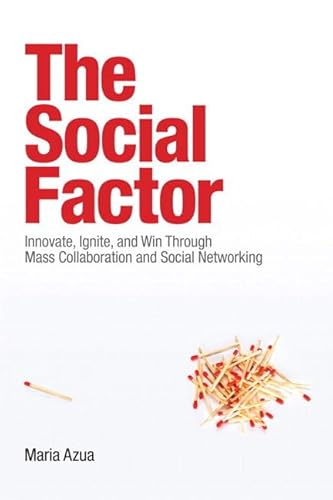 9780134467061: The Social Factor: Innovate, Ignite, and Win through Mass Collaboration and Social Networking (paperback)