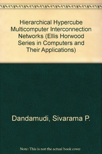 Stock image for Hierarchical Hypercube Multicomputer Interconnection Networks (Ellis Horwood Series in Computers and Their Applications) for sale by Mispah books