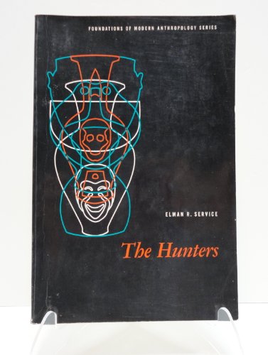 The Hunters (Foundation of Modern Anthropology Series)
