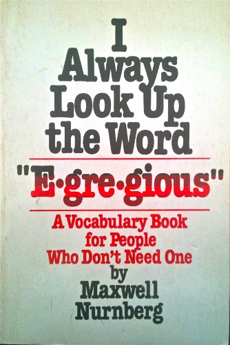 Stock image for I Always Look Up the Word "Egregious" for sale by Wonder Book