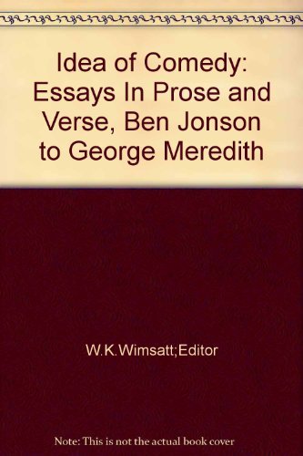 Beispielbild fr The Idea of Comedy: Essays in Prose and Verse : Ben Jonson to George Meredith zum Verkauf von Better World Books