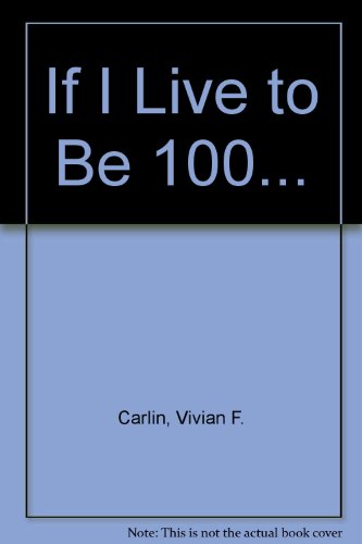 9780134503790: If I Live to Be 100...