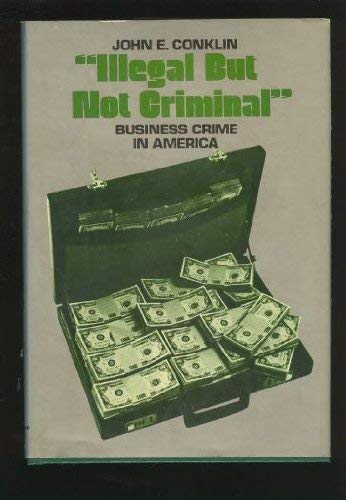 Stock image for Illegal But Not Criminal: Business Crime in America for sale by Books & Salvage