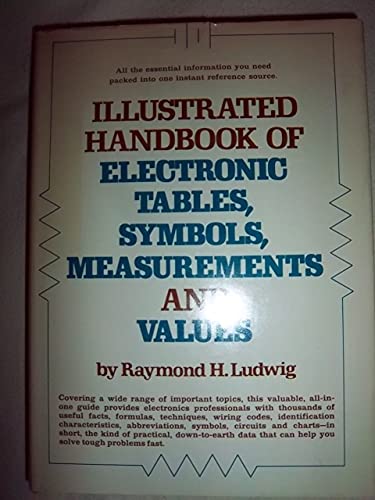 Stock image for Illustrated Handbook of Electronic Tables, Symbols, Measurements and Values for sale by Wonder Book