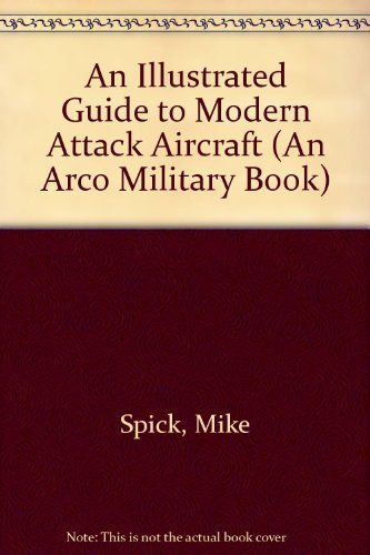 Beispielbild fr An Illustrated Guide to Modern Attack Aircraft (An Arco Military Book) zum Verkauf von Once Upon A Time Books