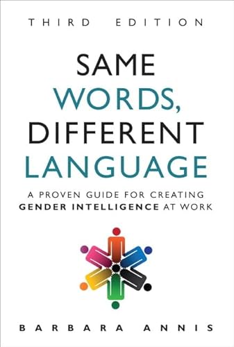 Stock image for Same Words, Different Language: A Proven Guide for Creating Gender Intelligence at Work for sale by Sugarhouse Book Works, LLC