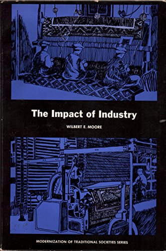 Beispielbild fr Impact of Industry (Modernization of Traditional Societies S.) zum Verkauf von Kennys Bookshop and Art Galleries Ltd.